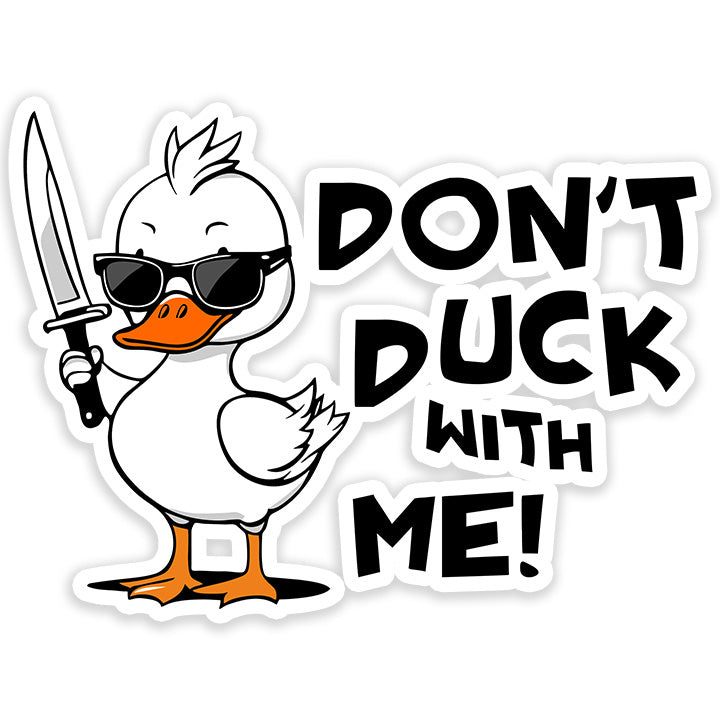 Dont Duck With Me Sticker