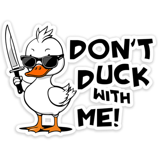 Dont Duck With Me Sticker