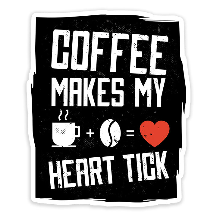 Coffee makes my heart Tick Sticker