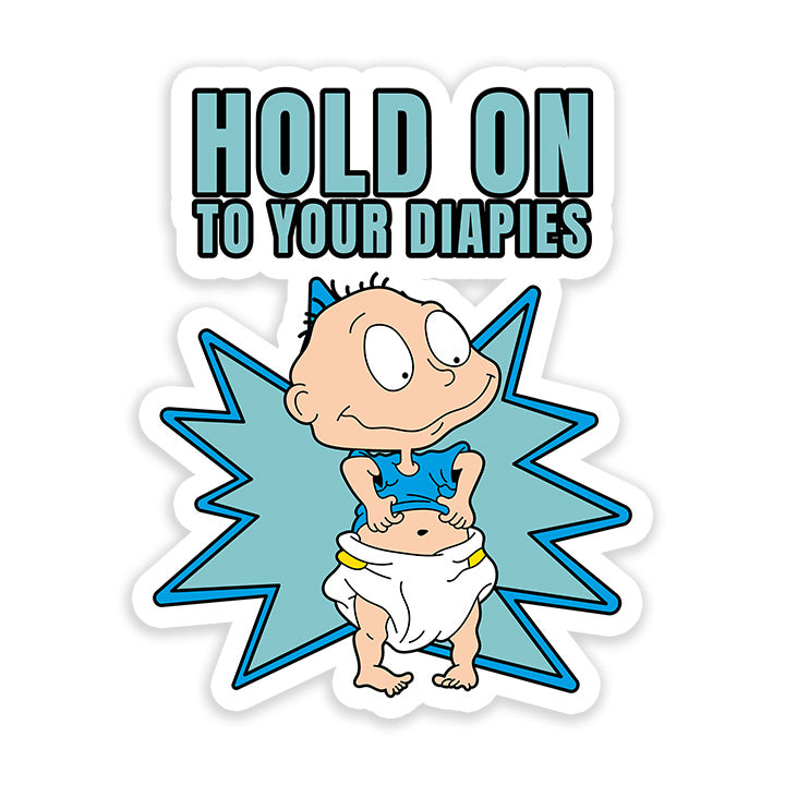 Hold on to your Diapers Sticker